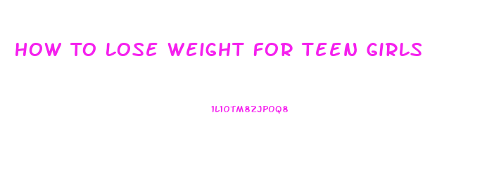 How To Lose Weight For Teen Girls