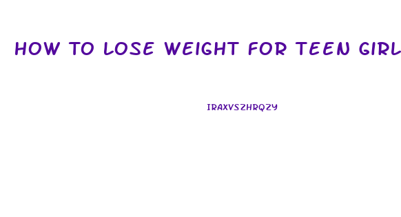 How To Lose Weight For Teen Girls
