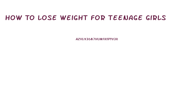 How To Lose Weight For Teenage Girls