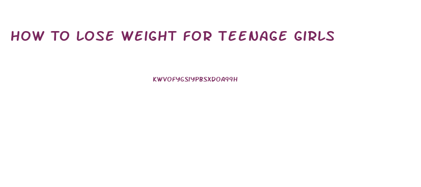 How To Lose Weight For Teenage Girls