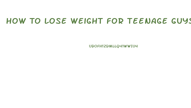 How To Lose Weight For Teenage Guys