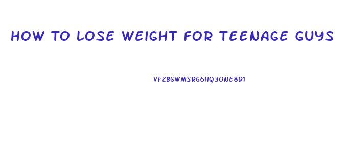 How To Lose Weight For Teenage Guys