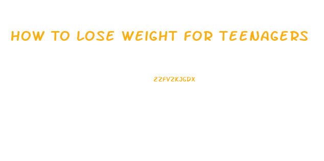 How To Lose Weight For Teenagers