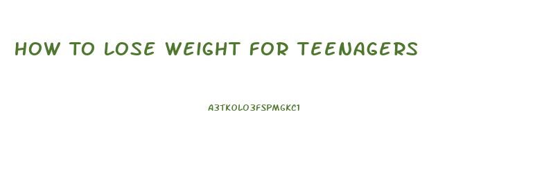 How To Lose Weight For Teenagers