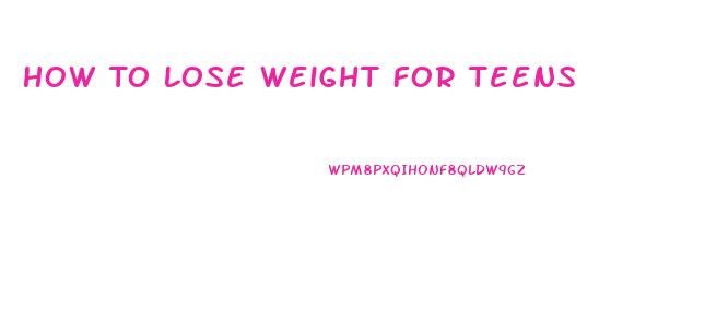 How To Lose Weight For Teens