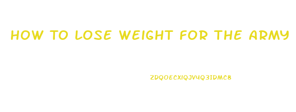 How To Lose Weight For The Army