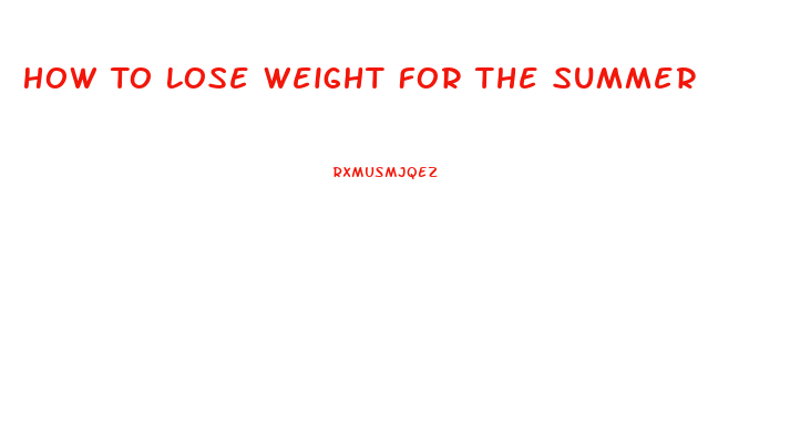 How To Lose Weight For The Summer