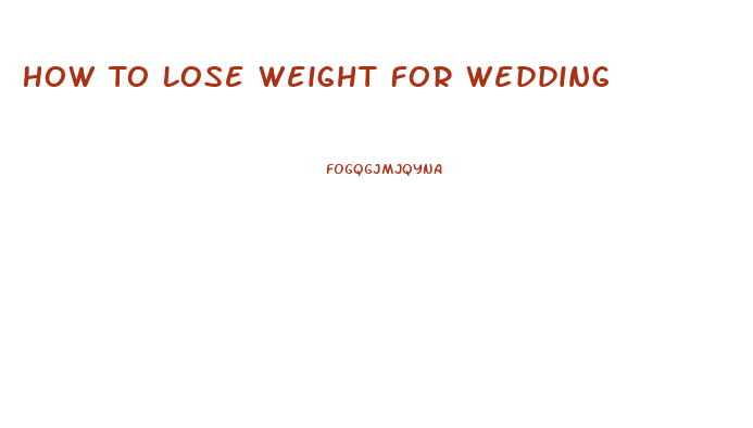 How To Lose Weight For Wedding