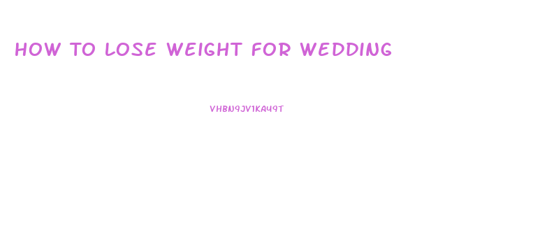 How To Lose Weight For Wedding