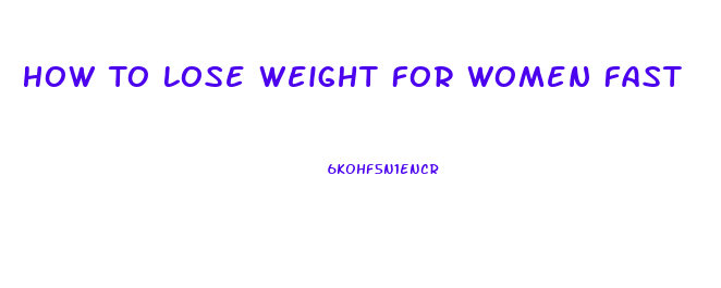 How To Lose Weight For Women Fast