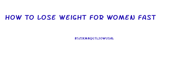 How To Lose Weight For Women Fast