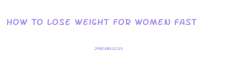 How To Lose Weight For Women Fast