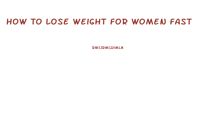 How To Lose Weight For Women Fast