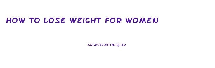 How To Lose Weight For Women