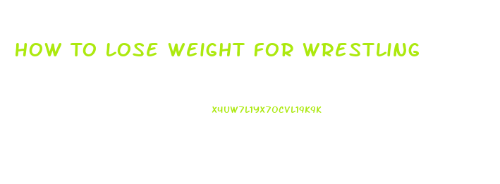 How To Lose Weight For Wrestling