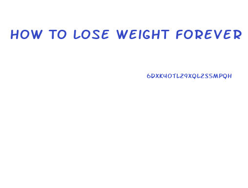 How To Lose Weight Forever