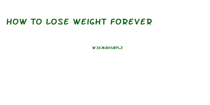 How To Lose Weight Forever