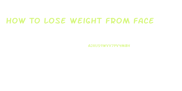 How To Lose Weight From Face