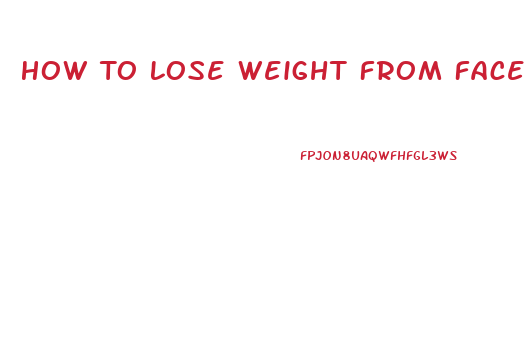 How To Lose Weight From Face