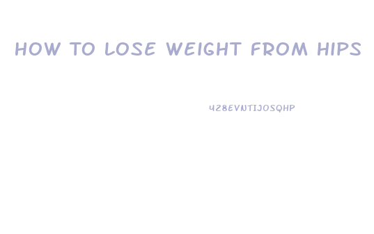 How To Lose Weight From Hips