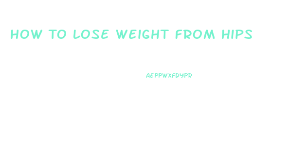 How To Lose Weight From Hips