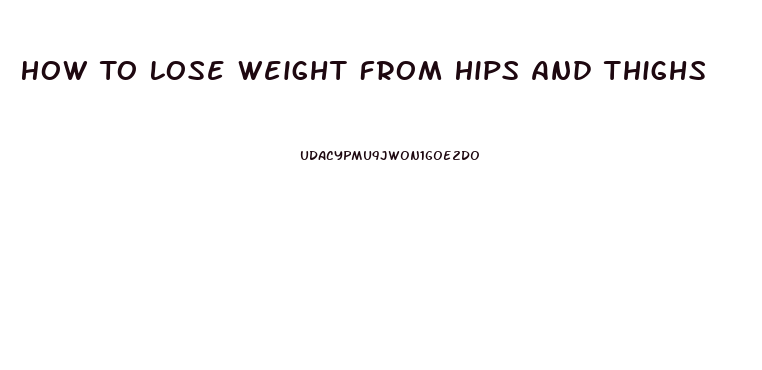 How To Lose Weight From Hips And Thighs