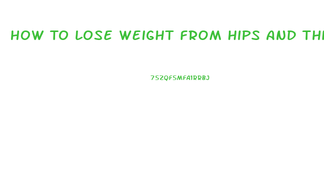 How To Lose Weight From Hips And Thighs Without Exercise