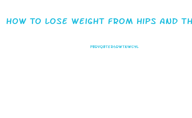 How To Lose Weight From Hips And Thighs Without Exercise