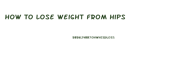 How To Lose Weight From Hips