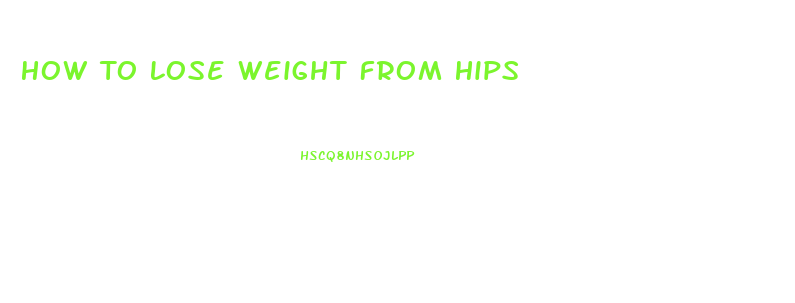 How To Lose Weight From Hips