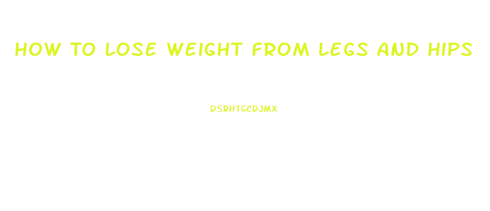 How To Lose Weight From Legs And Hips