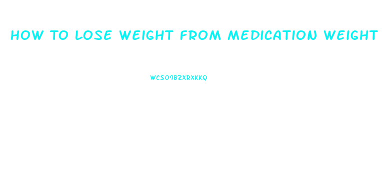 How To Lose Weight From Medication Weight Gain