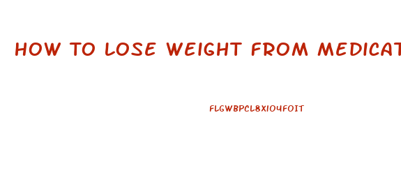 How To Lose Weight From Medication Weight Gain