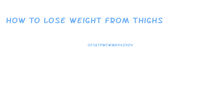 How To Lose Weight From Thighs