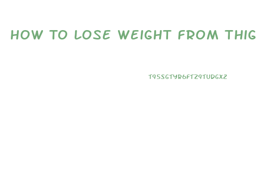 How To Lose Weight From Thighs