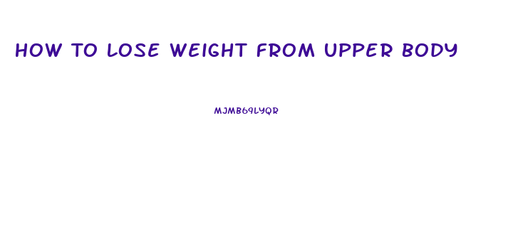 How To Lose Weight From Upper Body