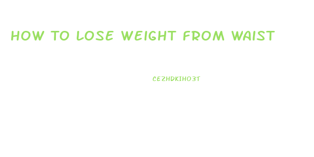 How To Lose Weight From Waist
