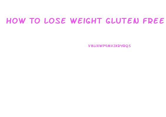 How To Lose Weight Gluten Free