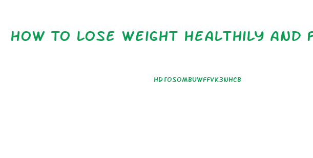 How To Lose Weight Healthily And Fast