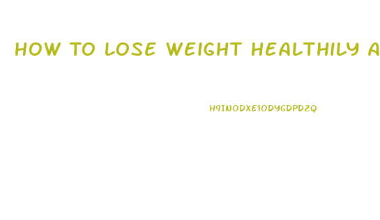 How To Lose Weight Healthily And Quickly