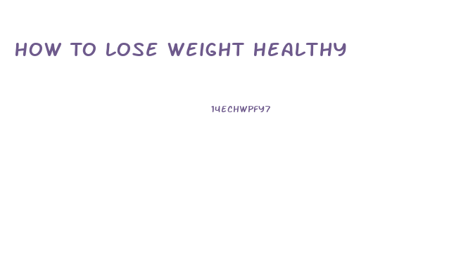 How To Lose Weight Healthy