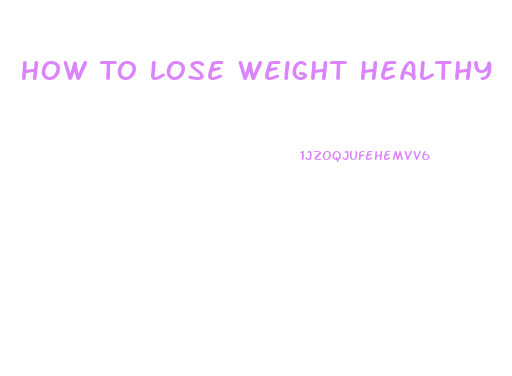 How To Lose Weight Healthy