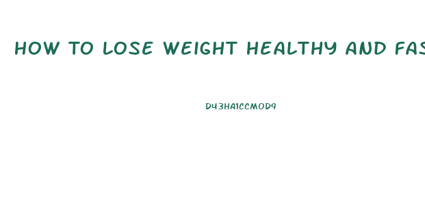 How To Lose Weight Healthy And Fast