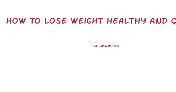 How To Lose Weight Healthy And Quickly