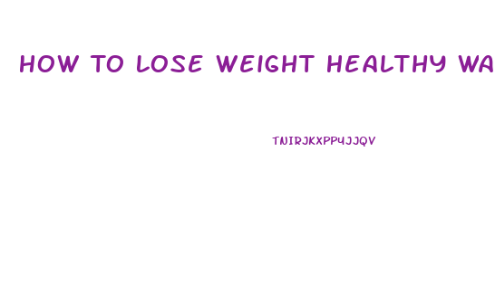 How To Lose Weight Healthy Way