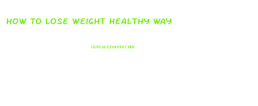 How To Lose Weight Healthy Way