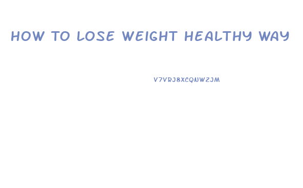 How To Lose Weight Healthy Way