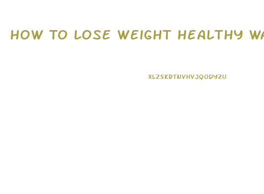 How To Lose Weight Healthy Way