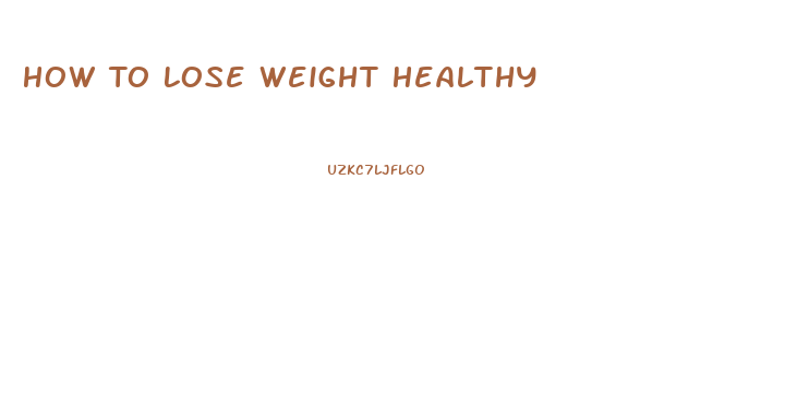 How To Lose Weight Healthy