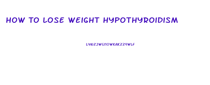 How To Lose Weight Hypothyroidism